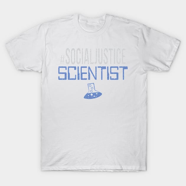 #SocialJustice Scientist - Hashtag for the Resistance T-Shirt by Ryphna